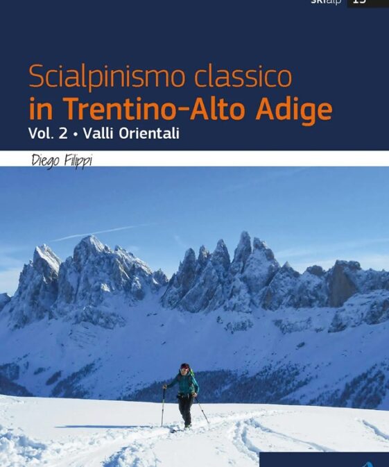 Scialpinismo classico in Trentino-Alto Adige Vol. 2 : Valli Orientali