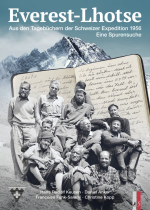 Everest - Lhotse:  Aus den Tagebüchern der Schweizer Expedition 1956. Eine Spurensuche