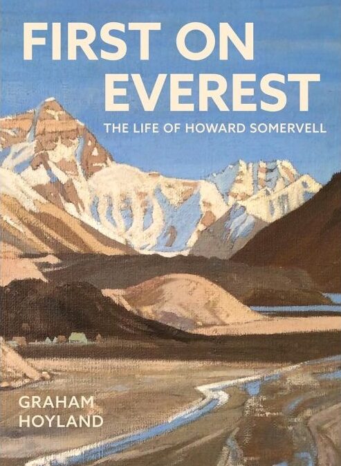 First on Everest - The Life of Howard Somervell