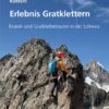 Erlebnis Gratklettern - Kraxel- und Gratklettertouren in der Schweiz