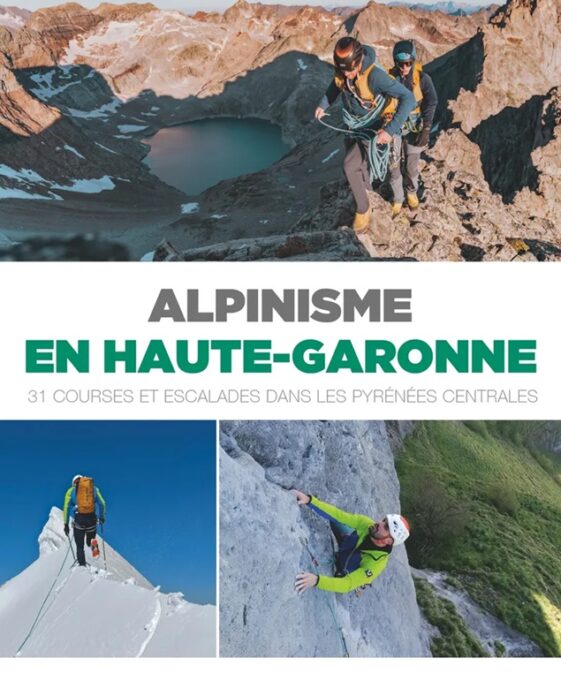 Alpinisme en Haute-Garonne 31 courses et escalades dans les Pyrénées centrales