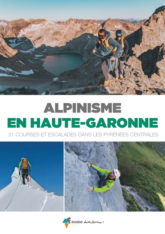 Alpinisme en Haute-Garonne 31 courses et escalades dans les Pyrénées centrales