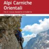Alpi Carniche Orientali - Vie di roccia classiche e moderne