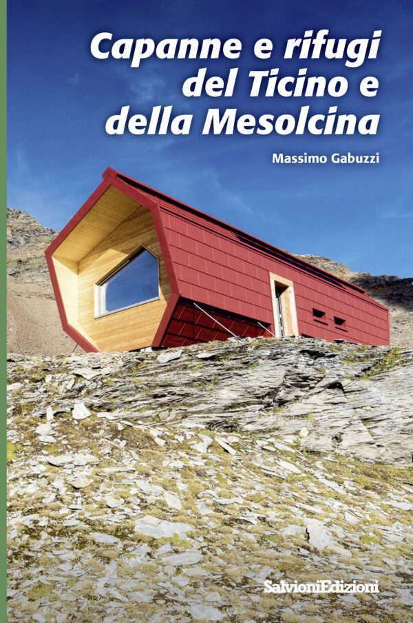 Capanne e rifugi del Ticino e della Mesolcina