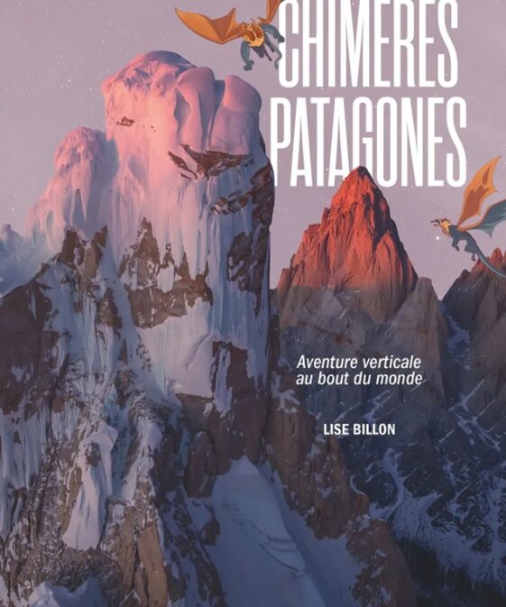 Chimères Patagones - Aventure verticale au bout du monde