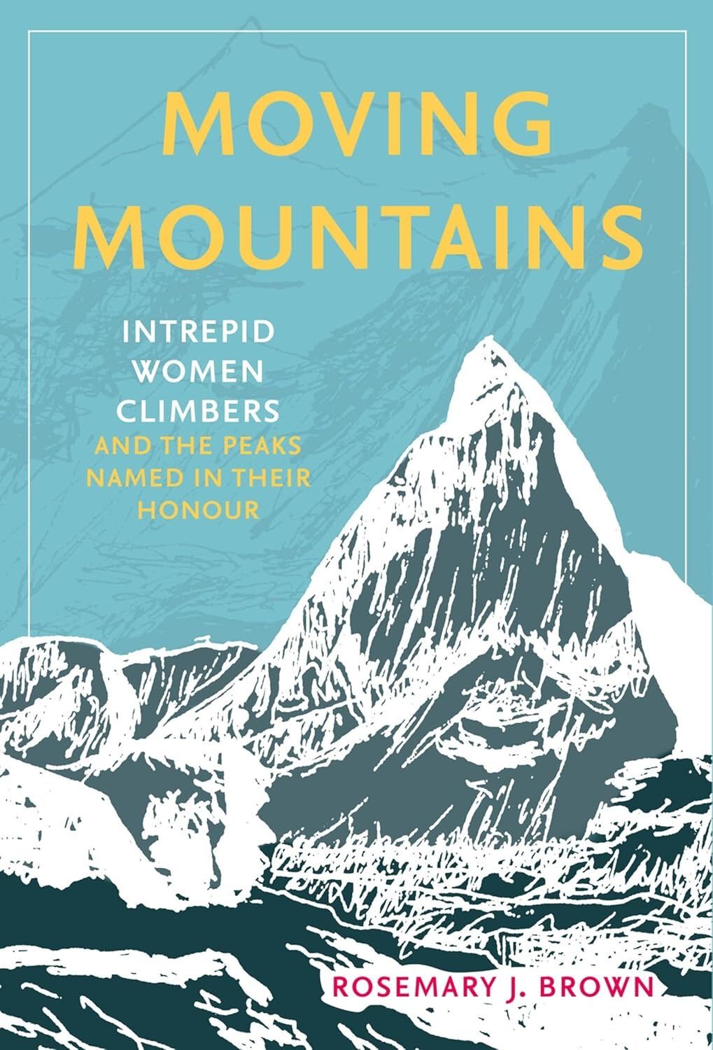 Moving Mountains - Intrepid Women Climbers