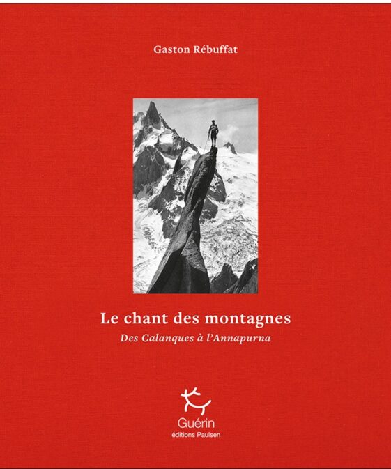 LE CHANT DES MONTAGNES - Des Calanques à l’Annapurna