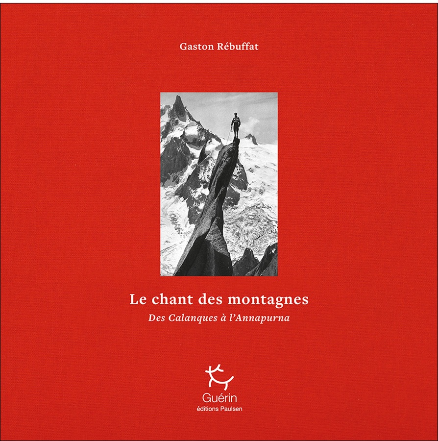 LE CHANT DES MONTAGNES - Des Calanques à l’Annapurna