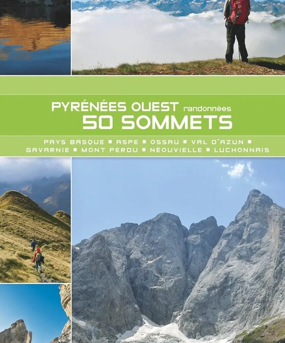 Pyrénées Ouest, 50 sommets Du Pays basque au Luchonnais