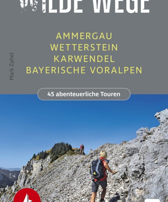 Wilde Wege Ammergau - Wetterstein - Karwendel - Bayerische Voralpen