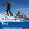 Skitourenführer Tirol - Die schönsten Skitouren von Kitzbühel bis ins Sellraintal