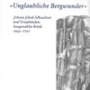 «Unglaubliche Bergwunder» – Johann Jakob Scheuchzer und Graubünden