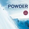 Powder - Die 50 aufregendsten Skiabfahrten der Welt