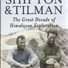 Shipton & Tilman - The Great Decade of Himalayan Exploration