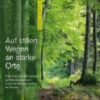 Auf stillen Wegen an starke Orte