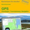 GPS -  Grundlagen Tourenplanung Navigation