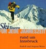 Ski Touren für jede Jahreszeit rund um Innsbruck.