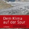 Dem Klima auf der Spur - 20 Wanderungen zu Schauplätzen des Klimawandels