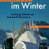 outdoor im Winter - Ausrüstung, Sicherheit und Know-how für Wintertouren