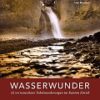 Wasserwunder - 22 verwunschene Tobelwanderungen im Kanton Zürich