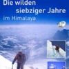 Die wilden Siebziger Jahre im Himalaya
