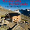 Traumhafte Hüttenziele in den Schweizer Alpen