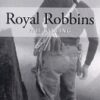 Fail Falling: Royal Robbins Autobiography Vol 2