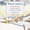 Winterwandern - Geschichten von Schnee und Eis