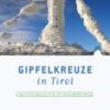 Gipfelkreuze in Tirol
