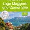 Lago Maggiore, Luganer und Comer See - Die 40 schönsten Touren
