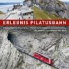 Erlebnis Pilatusbahn – Die steilste Zahnradbahn der Welt