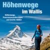 Höhenwege im Wallis - Hüttenwege, Panoramawanderungen und leichte 4000er