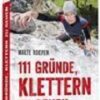 111 GRÜNDE, KLETTERN ZU GEHEN