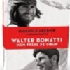 Walter Bonatti, mon frère de coeur