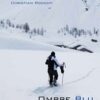 Ombre blu - 88 itinerari con le racchette da neve in Valle d`Aosta