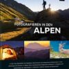 Fotografieren in den Alpen