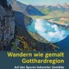 Wandern wie gemalt Gotthardregion