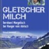 Gletschermilch - Der Ranger vom Aletsch